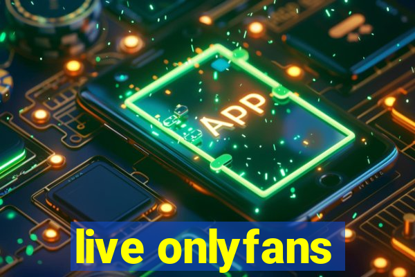 live onlyfans